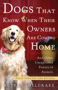 Dogs That Know When Their Owners Are Coming Home: And Other Unexplained Powers of Animals - Paperback