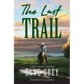 The Last Trail (Annotated, Large Print) - Paperback