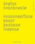 Design Rehearsals: Conversations about Bauhaus Lessons - Paperback