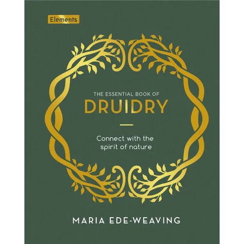 The Essential Book of Druidry: Connect with the Spirit of Nature - Hardcover