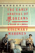 The Early Arrival of Dreams: A Year in China - Paperback