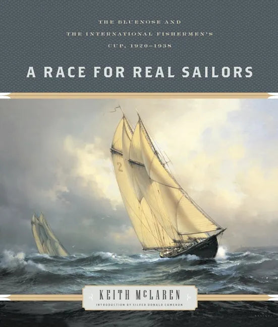 A Race for Real Sailors: The Bluenose and the International Fishermen's Cup, 1920-1938 - Paperback