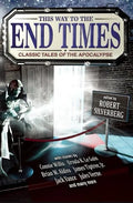 This Way to the End Times: Classic Tales of the Apocalypse - Paperback