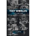Tiny Worlds: Volume One - Paperback