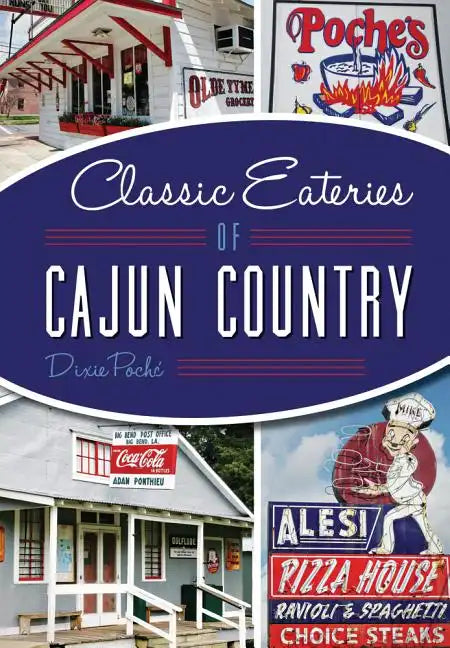 Classic Eateries of Cajun Country - Paperback