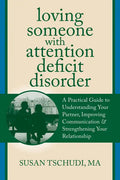 Loving Someone with Attention Deficit Disorder: A Practical Guide to Understanding Your Partner, Improving Your Communication & Strengthening Your Rel - Paperback