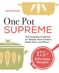 One Pot Supreme: The Complete Cookbook for Skillets, Slow Cookers, Sheet Pans, and More! - Paperback