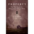 Property: The True Story of a Polygamous Church Wife - Paperback