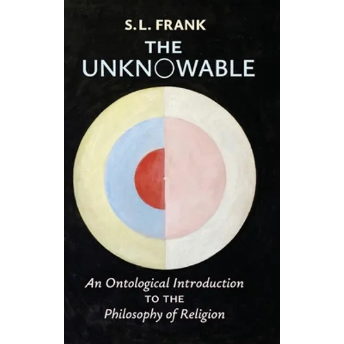 The Unknowable: An Ontological Introduction to the Philosophy of Religion - Hardcover