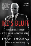 Ike's Bluff: President Eisenhower's Secret Battle to Save the World - Hardcover