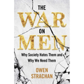 The War on Men: Why Society Hates Them and Why We Need Them - Hardcover