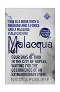Malacqua: Four Days of Rain in the City of Naples, Waiting for the Occurrence of an Extraordinary Event - Paperback