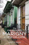 The Faubourg Marigny of New Orleans: A History - Hardcover