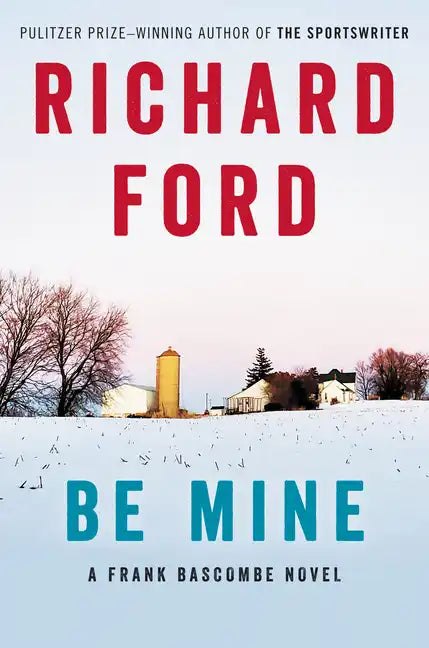 Be Mine: A Frank Bascombe Novel - Hardcover