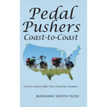 Pedal Pushers Coast-To-Coast: A Cross-Country Bike Tour Fueled by Kindness - Hardcover