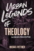 Urban Legends of Theology: 40 Common Misconceptions - Paperback