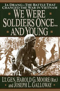 We Were Soldiers Once...and Young: Ia Drang - The Battle That Changed the War in Vietnam - Hardcover