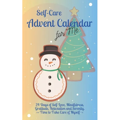 Self-Care Advent Calendar for Me: 24 Days of Self-Love, Mindfulness, Gratitude, Relaxation and Serenity Time to Take Care of Myself - Paperback
