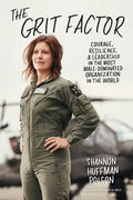 The Grit Factor: Courage, Resilience, and Leadership in the Most Male-Dominated Organization in the World - Hardcover
