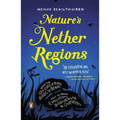 Nature's Nether Regions: What the Sex Lives of Bugs, Birds, and Beasts Tell Us About Evolution, Biodiversity, and Ourselves - Paperback