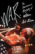 W.A.R.: The Unauthorized Biography of William Axl Rose - Paperback