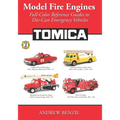 Model Fire Engines: Tomica: Full-Color Reference Guides to Die-Cast Emergency Vehicles - Paperback