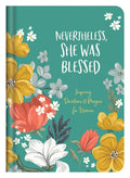 Nevertheless, She Was Blessed: Inspiring Devotions and Prayers for Women - Hardcover