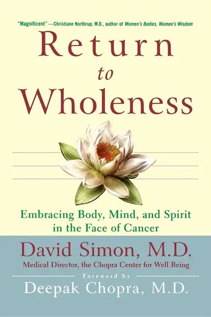 Return to Wholeness: Embracing Body, Mind, and Spirit in the Face of Cancer - Hardcover