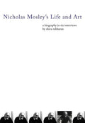 Nicholas Mosley's Life and Art: A Biography in Six Interviews - Paperback