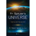Fr. Spitzer's Universe: Exploring Life's Big Questions - Paperback