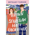 Brynn and Sebastian Hate Each Other: A Small Town Enemies-To-Lovers Rom-Com - Paperback