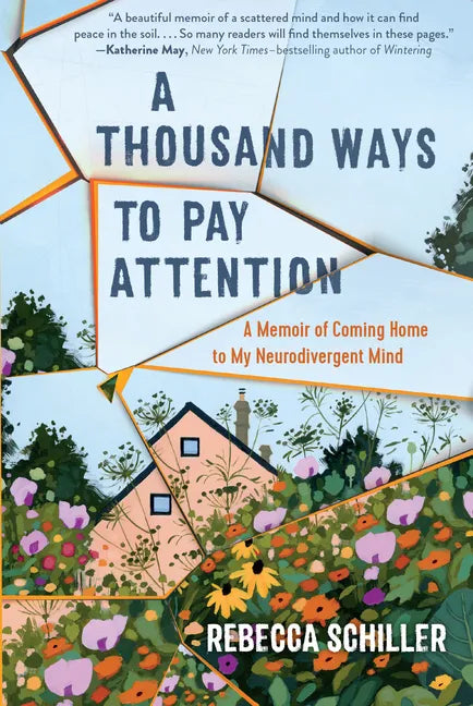 A Thousand Ways to Pay Attention: Discovering the Beauty of My ADHD Mind - A Memoir - Hardcover