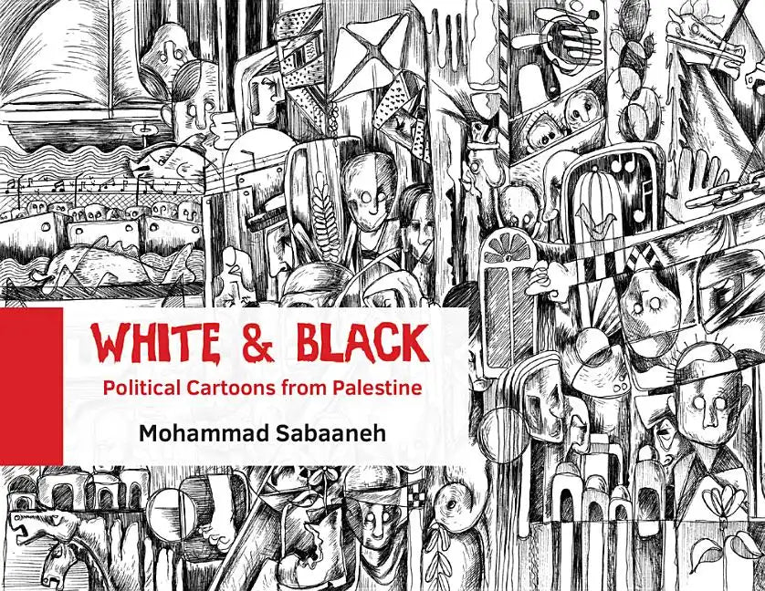 White and Black: Political Cartoons from Palestine - Paperback