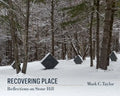 Recovering Place: Reflections on Stone Hill - Paperback