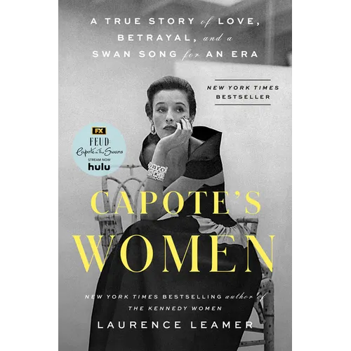 Capote's Women: A True Story of Love, Betrayal, and a Swan Song for an Era - Paperback
