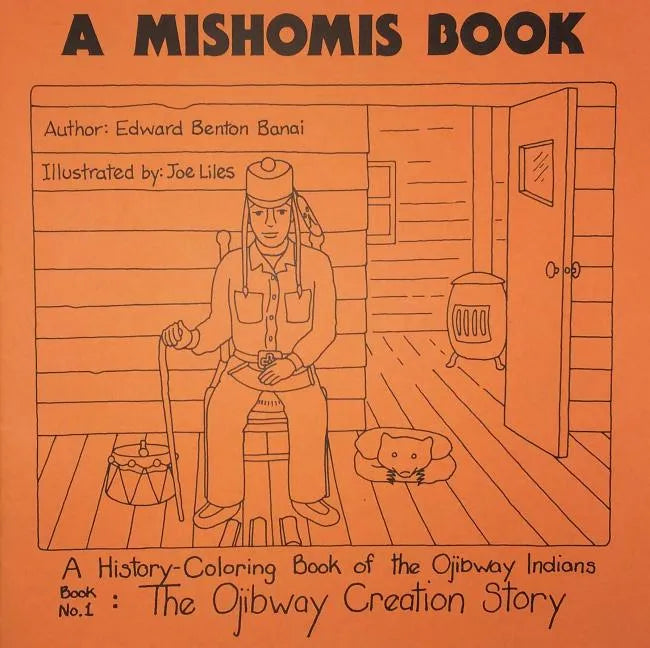 A Mishomis Book, a History-Coloring Book of the Ojibway Indians: Book 1: The Ojibway Creation Story Volume 1 - Paperback