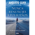Nunca Renuncies a Tus Sues: Una Puerta Abierta a la Felicidad - Paperback