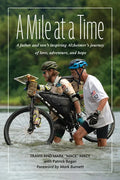 A Mile at a Time: A Father and Son's Inspiring Alzheimer's Journey of Love, Adventure, and Hope - Hardcover