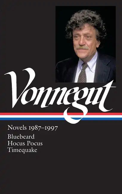 Kurt Vonnegut: Novels 1987-1997 (Loa #273): Bluebeard / Hocus Pocus / Timequake - Hardcover