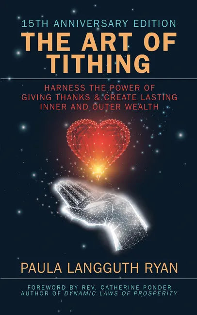The Art of Tithing: Harness the Power of Giving Thanks & Create Lasting Inner and Outer Wealth - Paperback