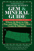 Northwest Treasure Hunter's Gem and Mineral Guide (6th Edition): Where and How to Dig, Pan and Mine Your Own Gems and Minerals - Hardcover