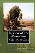In View of the Mountains: A History of Fort Morgan, Colorado - Paperback