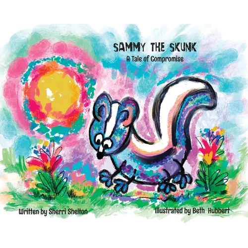 Sammy the Skunk: A Tale of Compromise - Hardcover
