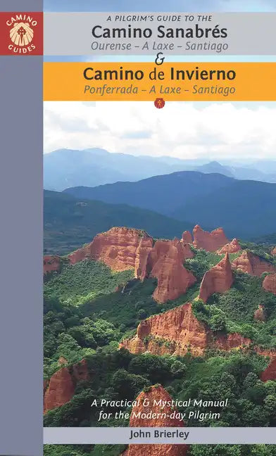 A Pilgrim's Guide to the Camino Sanabrés & Camino de Invierno: Ourense or Ponferrada -- A Laxe -- Santiago - Paperback