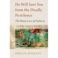 He Will Save You from the Deadly Pestilence: The Many Lives of Psalm 91 - Hardcover