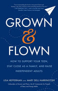 Grown and Flown: How to Support Your Teen, Stay Close as a Family, and Raise Independent Adults - Paperback