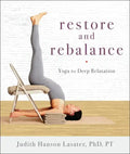 Restore and Rebalance: Yoga for Deep Relaxation - Paperback