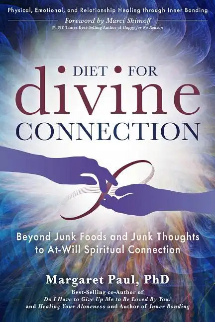Diet for Divine Connection: Beyond Junk Foods and Junk Thoughts to At-Will Spiritual Connection - Paperback