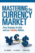 Mastering the Currency Market: Forex Strategies for High and Low Volatility Markets - Hardcover