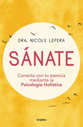 Sánate: Conecta Con Tu Esencia Mediante La Psicología Holística / How to Do the Work - Paperback